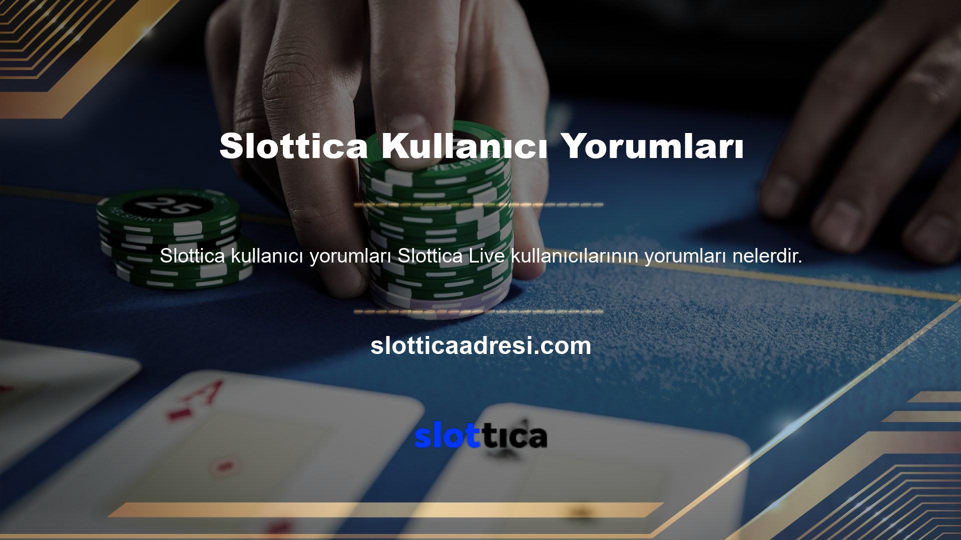 Slottica Sitesi kullanıcıları tarafından Slottica Live kullanıcılarının yorumları nelerdir ve Canlı Destek Bölümü de dahil edilmiştir ve Slottica Canlı Desteği hakkındaki bilgiler yapılır